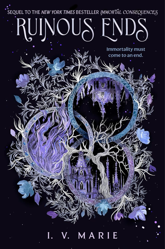 ruinous ends; immortal consequences; I.V Marie